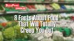 8 Facts About Food That Will Totally Creep You Out