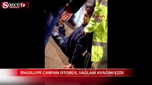 Engelliye çarpan otobüs sağlam ayağını ezdi