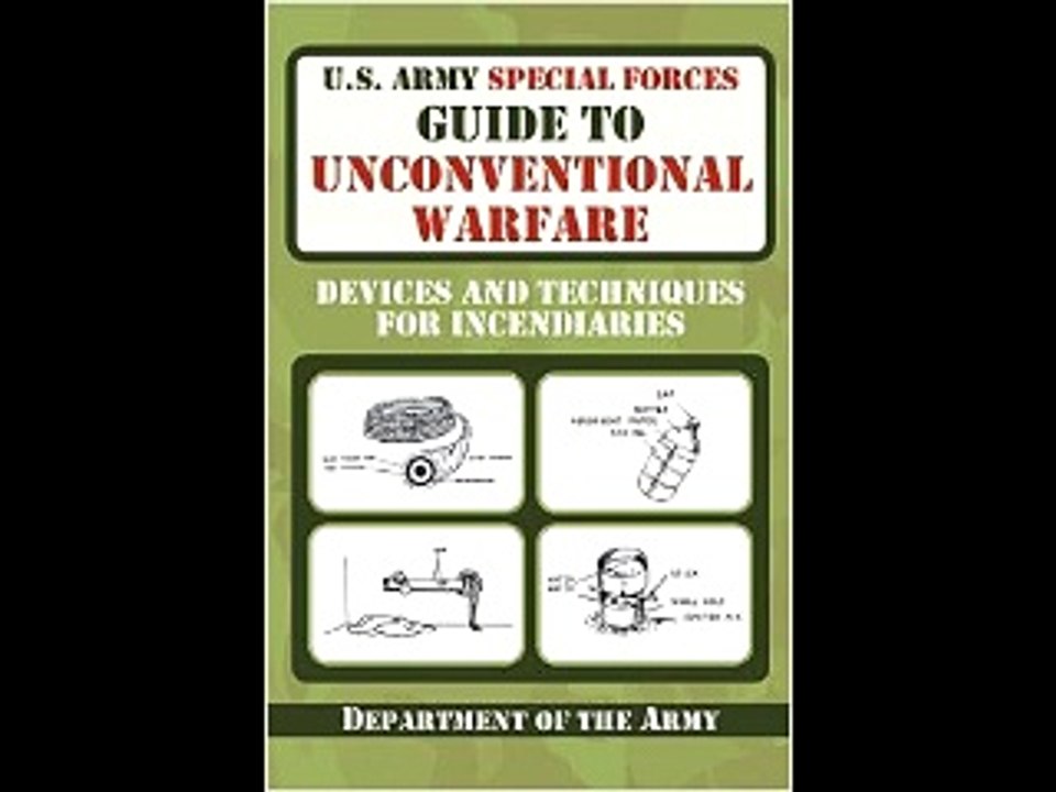 U.S. Army Special Forces Guide to Unconventional Warfare: Devices and Techniques for Incendiaries