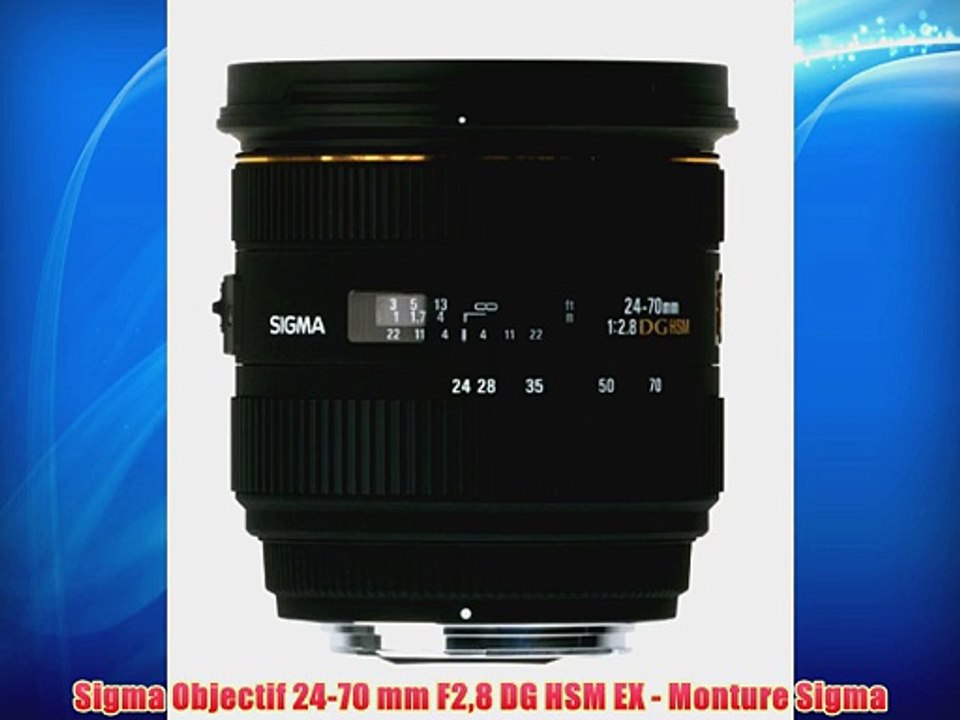 Sigma Objectif 24-70 mm F28 DG HSM EX - Monture Sigma