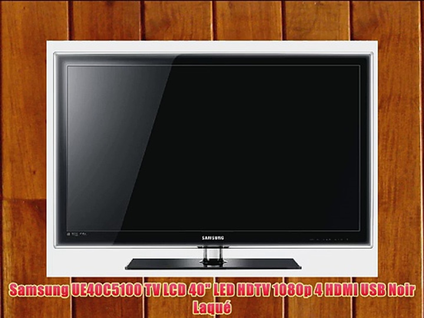 Samsung UE40C5100 TV LCD 40 LED HDTV 1080p 4 HDMI USB Noir Laqu? - video  Dailymotion