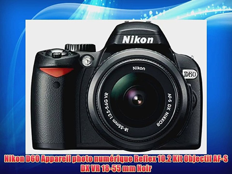 Nikon D60 Appareil photo num?rique Reflex 10.2 Kit Objectif AF-S DX VR 18-55 mm Noir