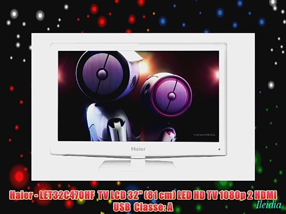 Haier - LET32C470HF  TV LCD 32 (81 cm) LED HD TV 1080p 2 HDMI  USB  Classe: A
