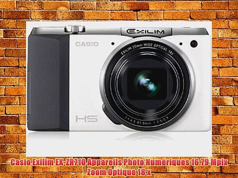 Casio Exilim EX-ZR710 Appareils Photo Num?riques 16.79 Mpix Zoom Optique 18 x