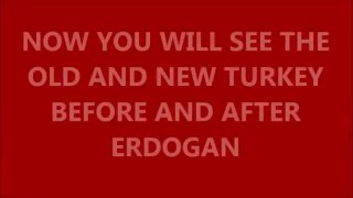 تركيا قبل وبعد أردوغان TURKEY BEFORE AND AFTER ERDOGAN