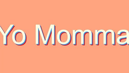 How to Pronounce Yo Momma