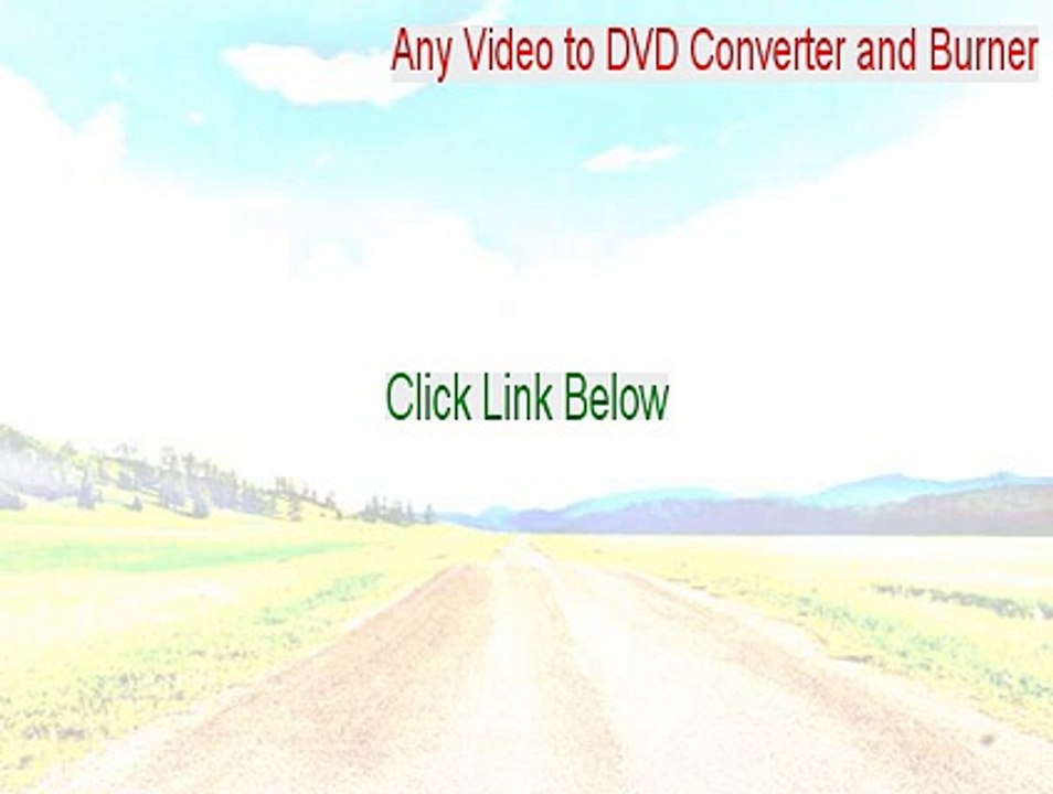 Any Video to DVD Converter and Burner Keygen [Free of Risk Download]
