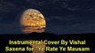 Ye Rate Ye Mausam Nadi Ka Kinara , Instrumental Cover by Vishal