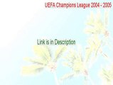 UEFA Champions League 2004 - 2005 Full (Instant Download 2015)