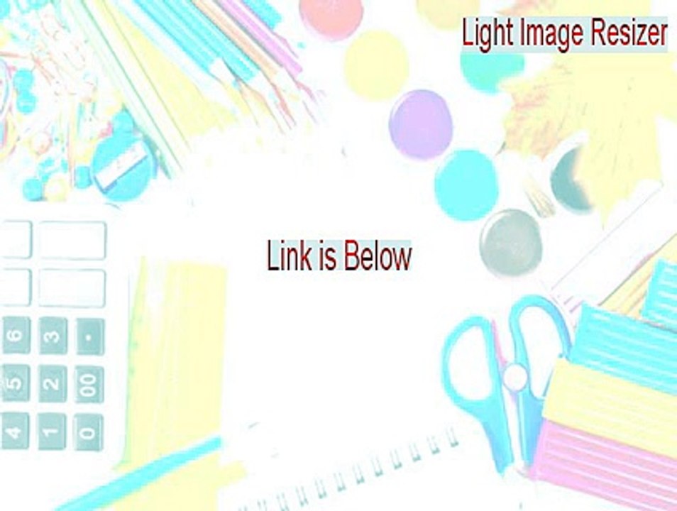 Light Image Resizer Serial - light image resizer full 2015