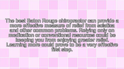 Baton Rouge Sciatica Issues Helped With Chiropractic Therapy