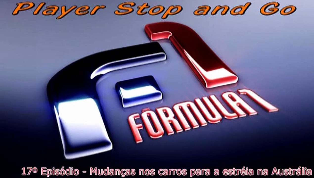 Player Stop and Go - Formula 1 - Episodio 17 - Mudanças nos carros para a estréia na Austrália