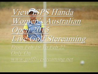 Download Video: Golf Golf ISPS Handa Women's Australian Open streaming hd