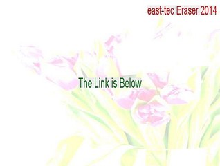 east-tec Eraser 2014 Key Gen [Download Now 2015]