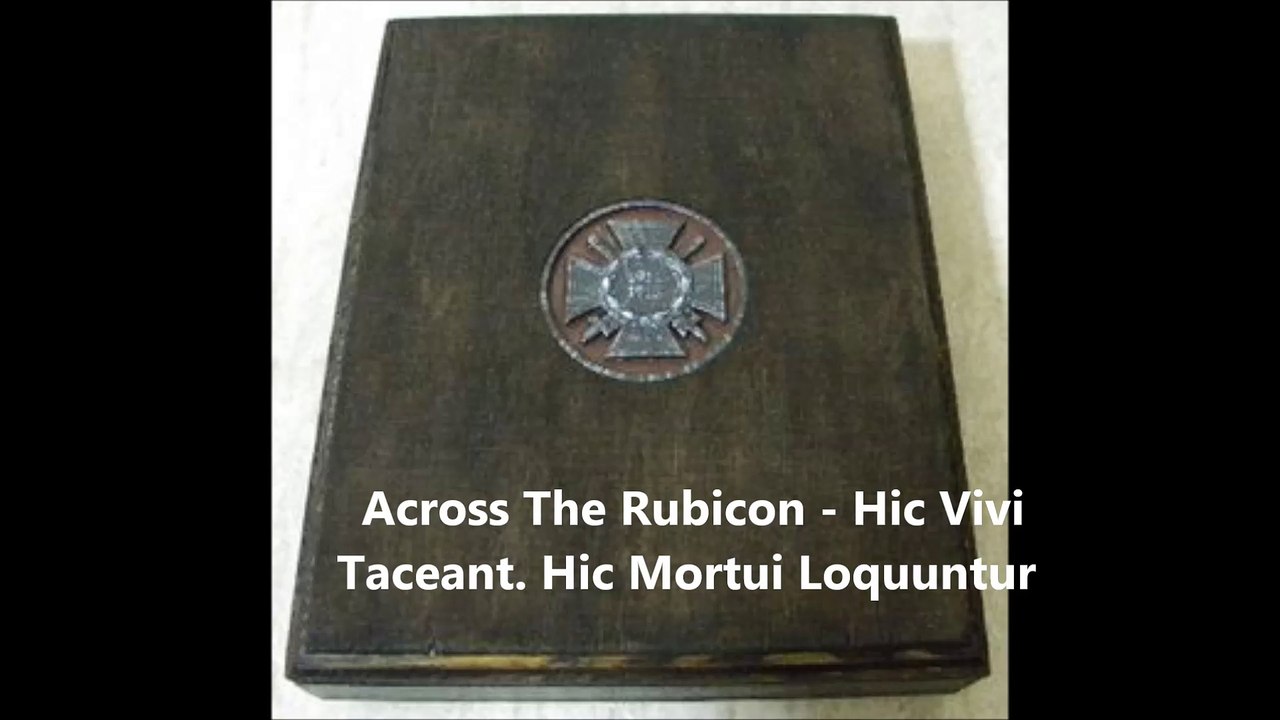 Across The Rubicon - Hic Vivi Taceant. Hic Mortui Loquuntur