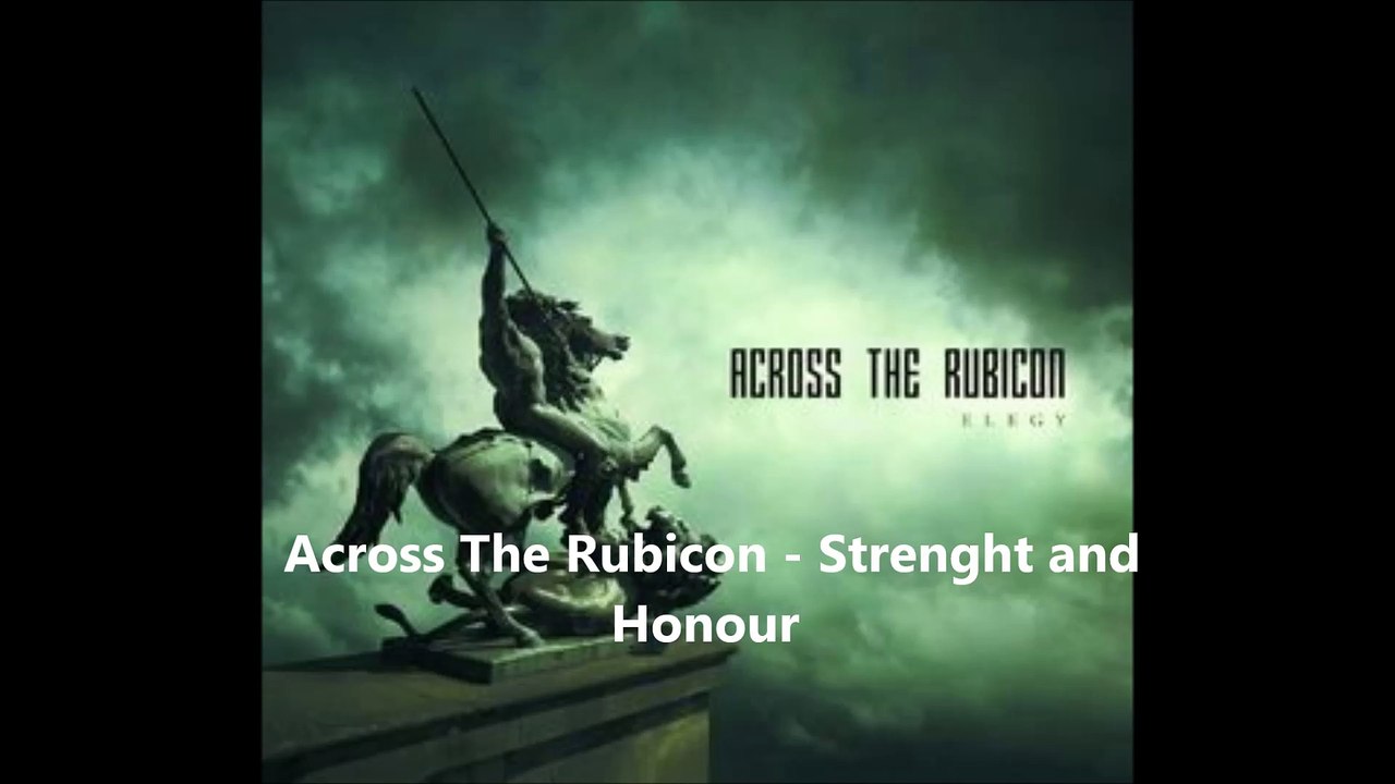 Across The Rubicon - Strenght and Honour
