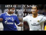 how can I watch easily Real Madrid vs Schalke Football match 18 FEB
