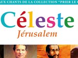 Céleste Jérusalem -CD - Les plus beaux chants de la Collection Prier le chapelet - Chants et prière