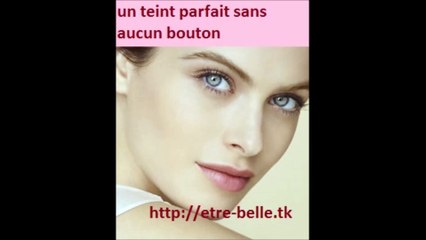 astuce pour avoir un teint parfait sans aucuns boutons