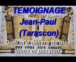 Témoignage - Jean paul - Dieu m'a délivré de mes vices et passions