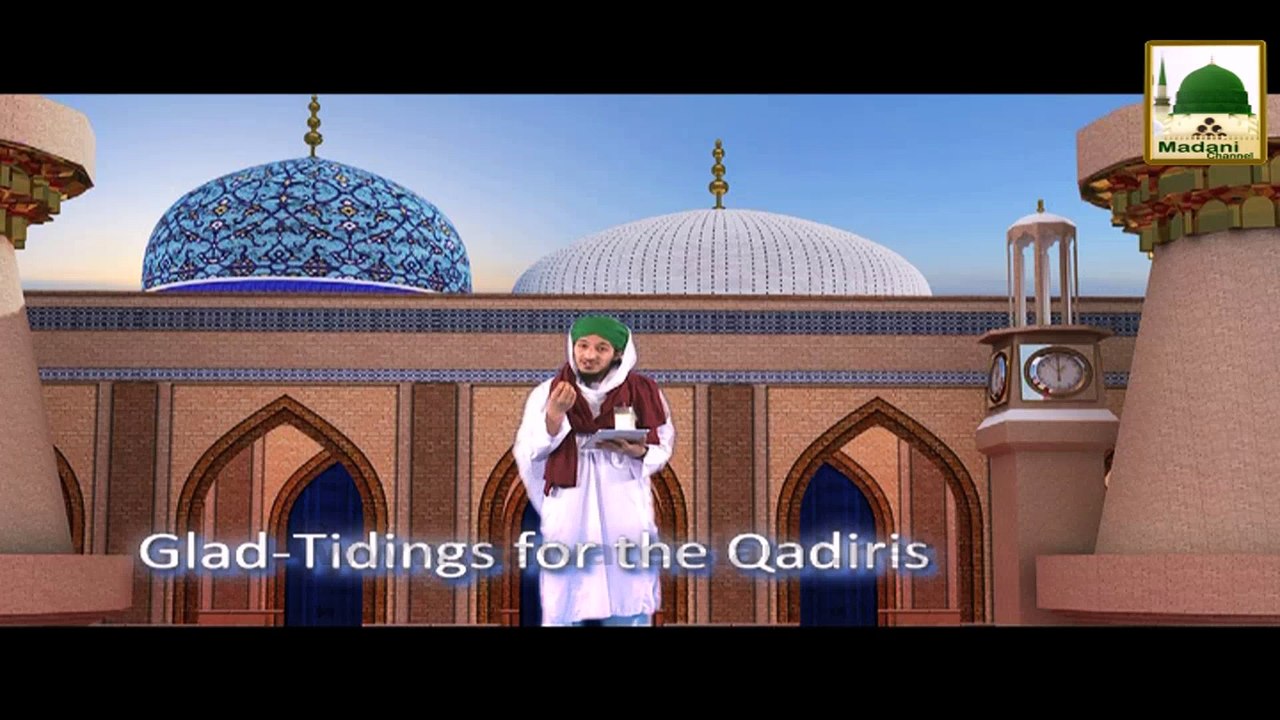 Madani Flowers Rabi-ul-Aakhir - Glad Tidings For The Qadiris