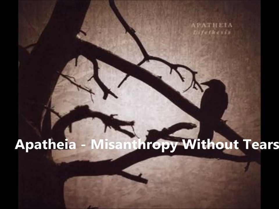 Apatheia - Misanthropy Without Tears