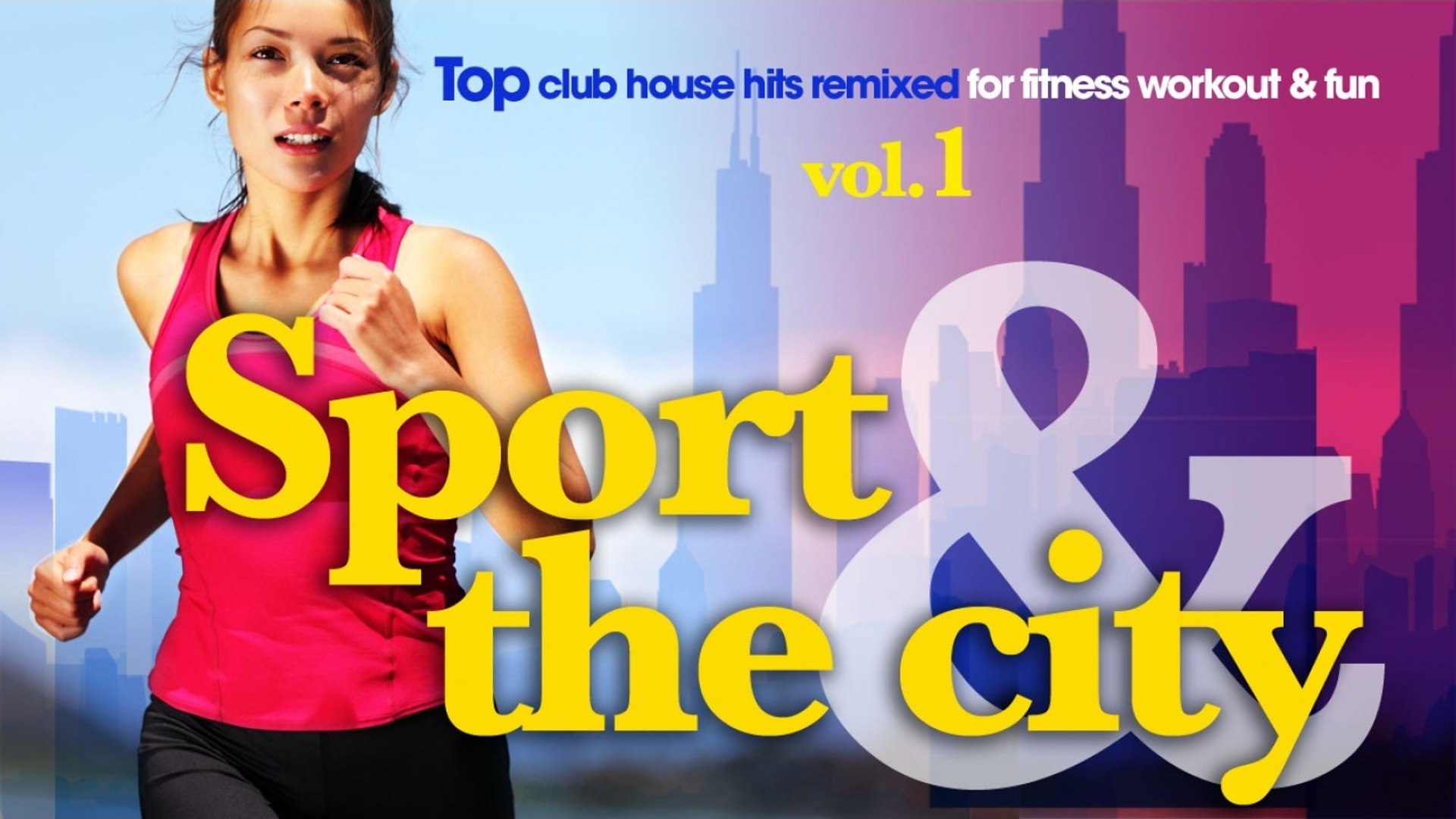 SPORT & The CITY - ✭ Full Album | Top Club House Hits Remixed for Fitness,  Workout & Fun | vol.1 - Video Dailymotion