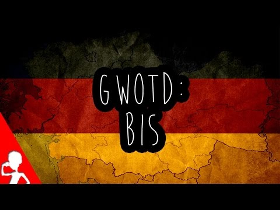 bis | German Word of the Day | 165