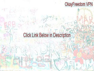 OkayFreedom VPN Key Gen [okayfreedom vpn logging 2015]