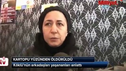 Nuh Köklü'nün arkadaşları o anları anlattı