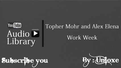 NoCopyrightSounds : Topher Mohr and Alex Elena - Work Week