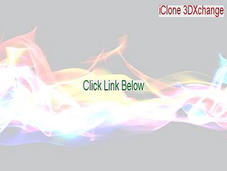 iClone 3DXchange Cracked - iclone 3dxchange 4