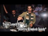 Dibakar Banerjee & Sushant Singh Rajput @ Detective Byomkesh Bakshy Trailer Launch