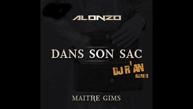 ALONZO FEAT MAITRE GIMS - DANS SON SAC (remix)