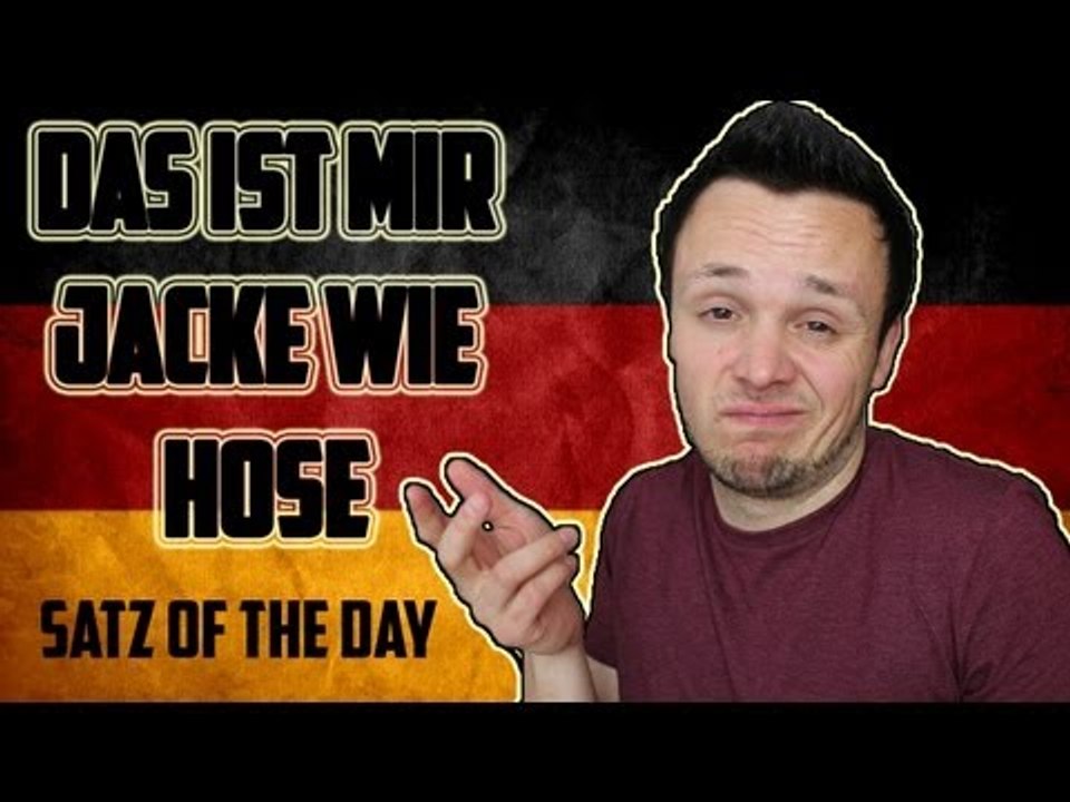 Das ist mir Jacke wie Hose - German Sentence of the Day