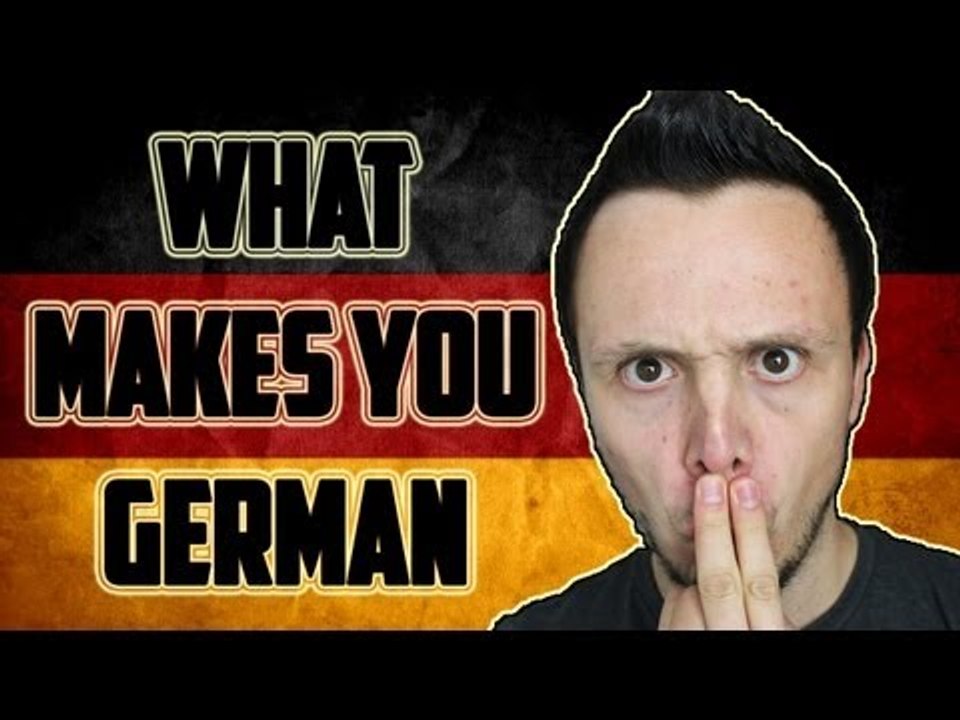 What makes YOU German?