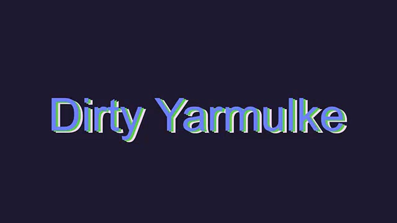 How to Pronounce Dirty Yarmulke