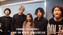 FM802「FLiPLiPS」ONE OK ROCK  2015/02/18