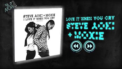 I Love It When You Cry (Official Audio) - Steve Aoki & Moxie