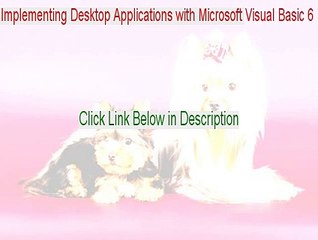 Designing and Implementing Desktop Applications with Microsoft Visual Basic 6.0 Cracked [Download Now 2015]