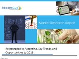 Argentina Reinsurance Market - Analysis, Size, Share, Key Trends, Opportunities and Forecast to 2018
