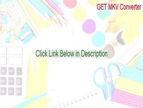 GET MKV Converter Cracked [get mkv converter 2015]