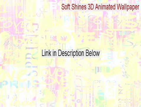Soft Shines 3D Animated Wallpaper & Screensaver Download Free - Download Here (2015)