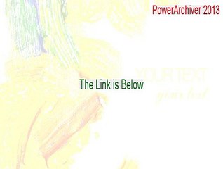 PowerArchiver 2013 Key Gen - Download Here (2015)