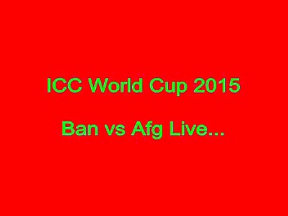 ICC World Cup 2015- Bangladesh vs Afghanistan Live Free Online Cricket Match