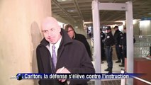Carlton: la défense s'élève contre l'instruction