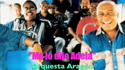 Me lo dijo Adela/Orquesta Aragon.