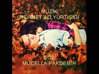 MEHMET ALİ YURTIŞIĞI - ÜZGÜNÜM DEME BANA - Mücella Pakdemir