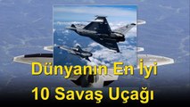 Dünyanın En İyi 10 Savaş Uçağı