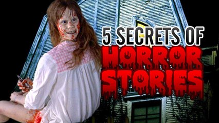 5 Secrets of "True" Horror Stories